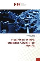 Couverture du livre « Preparation of Metal Toughened Ceramic Tool Material » de Suprakash Mondal aux éditions Editions Universitaires Europeennes