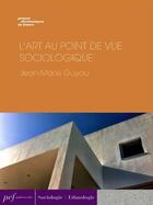 Couverture du livre « L'Art au point de vue sociologique » de Jean-Marie Guyau aux éditions Presses Electroniques De France