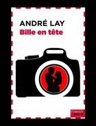 Couverture du livre « Bille en tête » de Andre Lay aux éditions French Pulp
