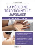 Couverture du livre « Le grand livre de la médecine traditionnelle japonaise » de Claire Rouger aux éditions Leduc