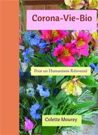 Couverture du livre « Corona-vie-bio ; pour un humanisme réinventé » de Colette Mourey aux éditions Bookelis