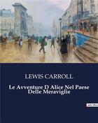 Couverture du livre « Le Avventure D Alice Nel Paese Delle Meraviglie » de Lewis Carroll aux éditions Culturea