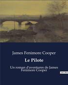 Couverture du livre « Le Pilote : Un roman d'aventures de James Fenimore Cooper » de James Fenimore Cooper aux éditions Culturea