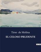 Couverture du livre « EL CELOSO PRUDENTE » de Tirso De Molina aux éditions Culturea