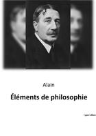 Couverture du livre « Éléments de philosophie » de Alain aux éditions Shs Editions