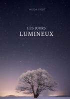 Couverture du livre « Les jours lumineux » de Huda Yigit aux éditions Bookelis