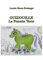 Couverture du livre « Guizouille la ponette verte » de Simon-Boulanger L. aux éditions Lucette Simon-boulanger