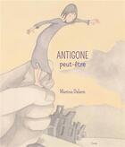 Couverture du livre « Antigone peut-être » de Martine Delerm aux éditions Cipango