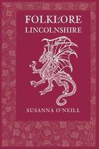 Couverture du livre « Folklore of Lincolnshire » de O'Neill Susanna aux éditions History Press Digital