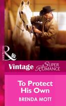Couverture du livre « To Protect His Own (Mills & Boon Vintage Superromance) (Single Father » de Brenda Mott aux éditions Mills & Boon Series