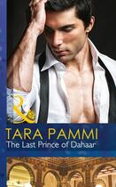 Couverture du livre « The Last Prince of Dahaar (Mills & Boon Modern) (A Dynasty of Sand and » de Pammi Tara aux éditions Mills & Boon Series
