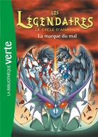 Couverture du livre « Les Légendaires Tome 10 : le cycle d'Anathos ; la marque du mal » de Patrick Sobral aux éditions Hachette Jeunesse