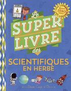Couverture du livre « Le super livre des petits scientifiques en herbe » de Veronique Schwab et Patrick Chenot aux éditions Deux Coqs D'or