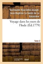 Couverture du livre « Voyage dans les mers de l'inde. tome 2 » de Le Gentil De La Gala aux éditions Hachette Bnf