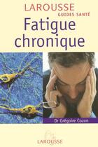 Couverture du livre « Fatigue Chronique » de Gregoire Cozon aux éditions Larousse