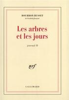 Couverture du livre « Journal - ii - les arbres et les jours » de Bourbon Busset J D. aux éditions Gallimard