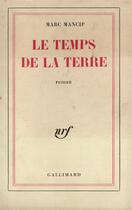 Couverture du livre « Le temps de la terre » de Mancip Marc aux éditions Gallimard