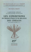 Couverture du livre « Les conditions de production et de recolte des cereales - etude d'histoire economique (1789-1795) » de Festy Octave aux éditions Gallimard (patrimoine Numerise)