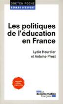 Couverture du livre « Les politiques de l'éducation en France » de Antoine Prost et Lydie Heurdier aux éditions Documentation Francaise