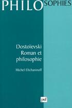 Couverture du livre « Dostoievski. roman et philosophie » de Eltchaninoff Michel aux éditions Puf
