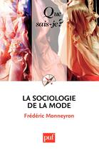 Couverture du livre « La sociologie de la mode » de Frederic Monneyron aux éditions Que Sais-je ?