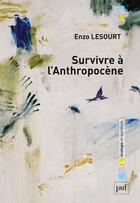 Couverture du livre « Survivre à l'anthropocène » de Enzo Lesourt aux éditions Puf