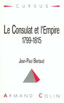 Couverture du livre « Consulat Et L'Empire » de Jean-Paul Bertaud aux éditions Armand Colin