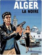Couverture du livre « Alger la noire » de Jacques Ferrandez et Maurice Attia aux éditions Casterman