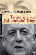 Couverture du livre « Toute ma vie j'ai cherché Dieu » de Francois Marty aux éditions Cerf