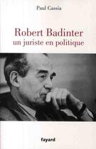 Couverture du livre « Robert Badinter, un juriste en politique » de Cassia-P aux éditions Fayard