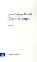 Couverture du livre « À contretemps » de Jean-Philippe Blondel aux éditions Robert Laffont
