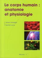 Couverture du livre « Le corps humain : anatomie et physiologie » de Schwegler/Lucius aux éditions Maloine