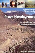 Couverture du livre « Pistes Himalayennes. Un Trek De 4000 Km Du Cachemire Au Sikkim » de Mukti Gurung et Cyprien Luraghi aux éditions Albin Michel