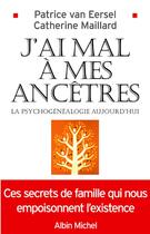 Couverture du livre « J'ai mal a mes ancetres » de Patrice Van Eersel aux éditions Albin Michel