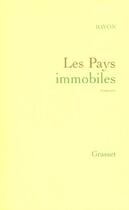 Couverture du livre « Les pays immobiles » de Bruno Bayon aux éditions Grasset