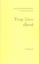 Couverture du livre « Trop bien élevé » de Jean-Denis Bredin aux éditions Grasset