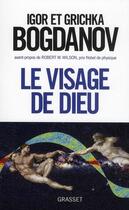 Couverture du livre « Le visage de Dieu » de Igor Bogdanov et Grichka Bogdanov aux éditions Grasset