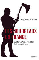 Couverture du livre « Les bourreaux en France » de Frederic Armand aux éditions Perrin