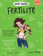 Couverture du livre « Mon cahier : fertilité » de Julie Martory aux éditions Solar