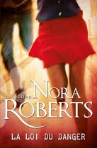 Couverture du livre « La loi du danger » de Nora Roberts aux éditions Harlequin