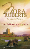Couverture du livre « Un château en Irlande » de Nora Roberts aux éditions Harlequin