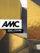 Couverture du livre « REVUE AMC ; cuivre et zinc » de Revue Amc aux éditions Le Moniteur