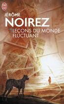 Couverture du livre « Leçons du monde fluctuant » de Jerome Noirez aux éditions J'ai Lu