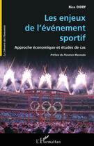 Couverture du livre « Les enjeux de l'évènement sportif ; approche économique et études de cas » de Nico Didry aux éditions L'harmattan