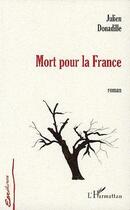 Couverture du livre « MORT POUR LA FRANCE » de Julien Donadille aux éditions Editions L'harmattan