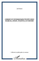 Couverture du livre « Christ et intersubjectivite chez marcel, stein, wojtyla et henry » de Jad Hatem aux éditions Editions L'harmattan