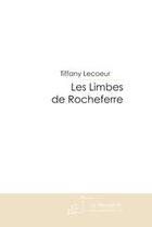 Couverture du livre « Les limbes de Rocheferre » de Lecoeur-T aux éditions Editions Le Manuscrit