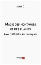 Couverture du livre « Magie des montagnes et des plaines - livre i : heritiere des montagnes » de C. Arianne aux éditions Editions Du Net