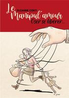 Couverture du livre « Le manipul'amour : oser se libérer... » de Suzanne Conti aux éditions Books On Demand