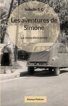 Couverture du livre « Les aventures de Simone : La convalescence » de Isabelle Breau-Crouzeau aux éditions Books On Demand